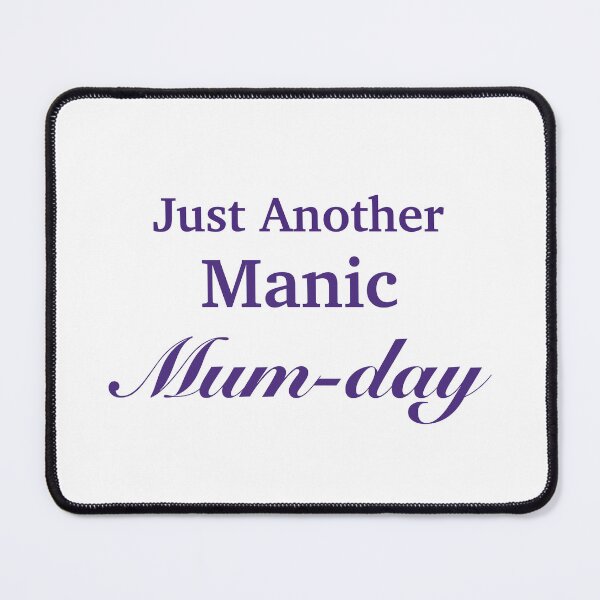 Item preview, Just Another Manic Monday (Mom-day) (Mum-day) designed and sold by l0nelysquid.