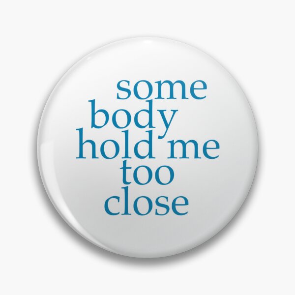 Item preview, Somebody Hold Me Too Close (Company)     designed and sold by NuteesShop.