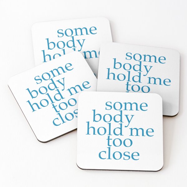 Item preview, Somebody Hold Me Too Close (Company)     designed and sold by NuteesShop.