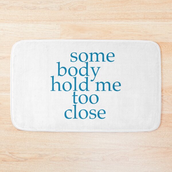 Item preview, Somebody Hold Me Too Close (Company)     designed and sold by NuteesShop.