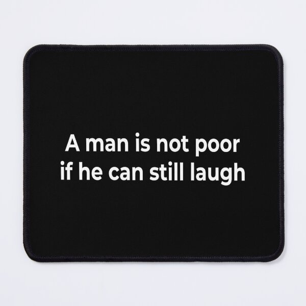 Item preview, A man is not poor if he can still laugh designed and sold by KingPhilosopher.