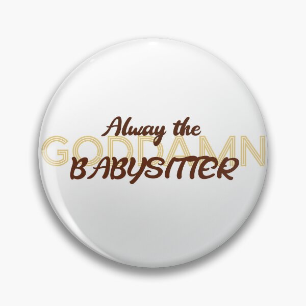 Item preview, Always the Babysitter designed and sold by Uricko.