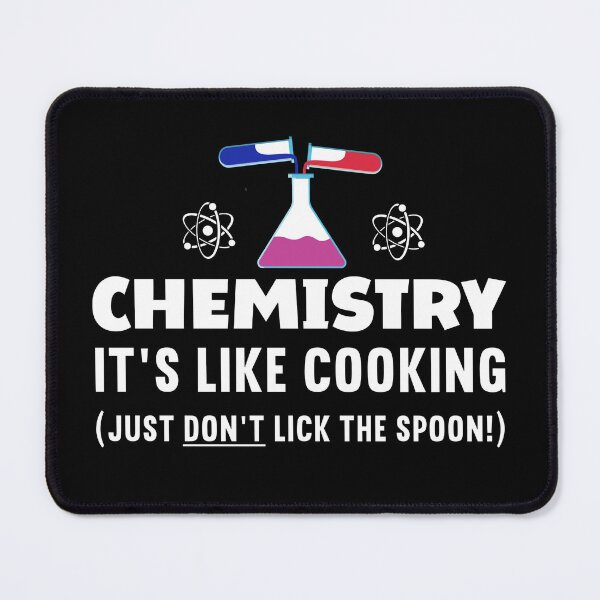 Item preview, Chemistry - it's like cooking just don't lick the spoon! Science Dangerous Cooking in Chemistry designed and sold by Gordenwear.