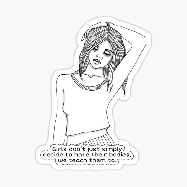 Black and white drawing by denthe of girl with quote about body image Glossy Sticker