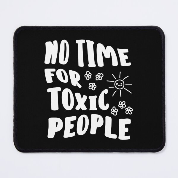 Item preview, No Time For Toxic People designed and sold by Hic21.