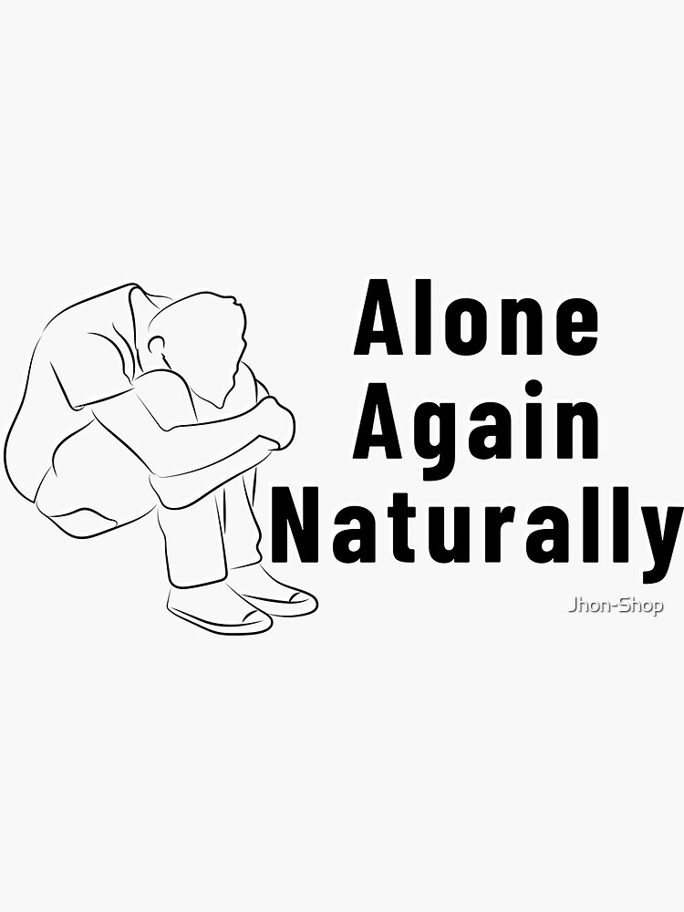 Alone Again Naturally Sticker for Sale by Jhon-Shop