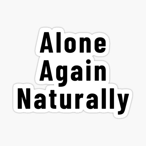 Alone Again Naturally Sticker for Sale by Jhon-Shop