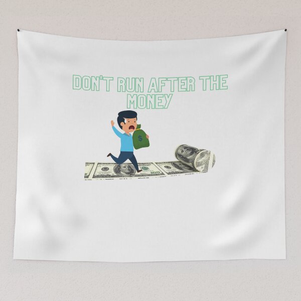 Item preview,  don't run after the money designed and sold by mrelax57700.