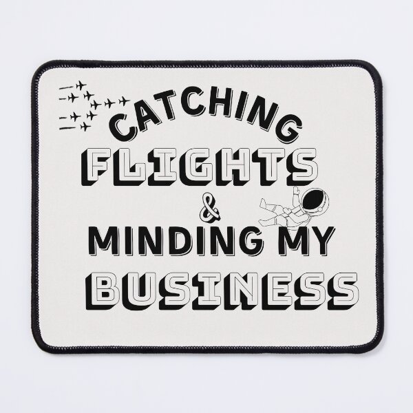 Item preview, Catching flights and minding my business ,Great gift for your friends and family on their birthdays, Christmas, Halloween, Vacation, or any holiday designed and sold by Bap-tiste.