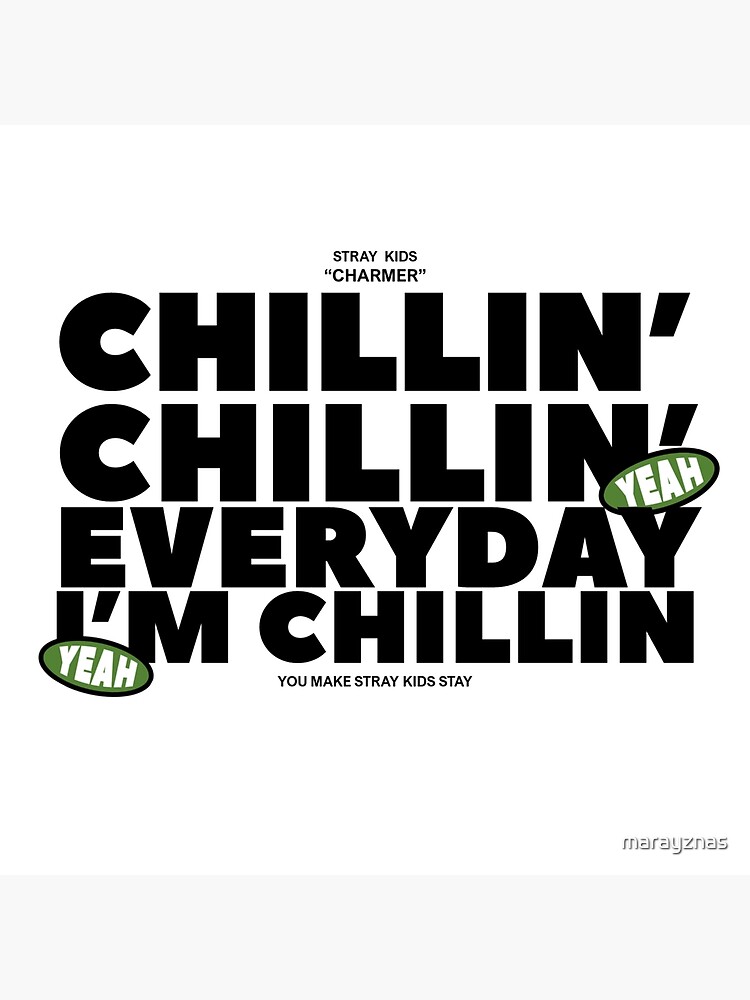 chillin chillin everyday im chillin , charmer by stray kids