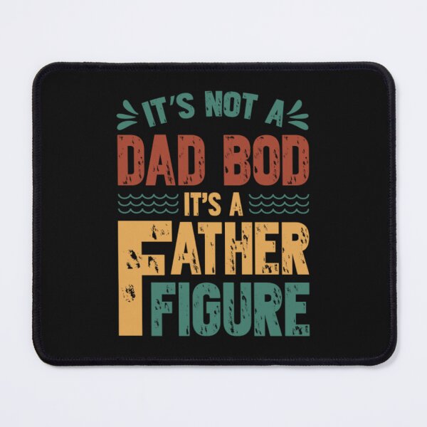 Item preview, It's Not A Dad Bod It's A Father Figure Funny Father's Day Dad Humor designed and sold by SharpThreadZ.