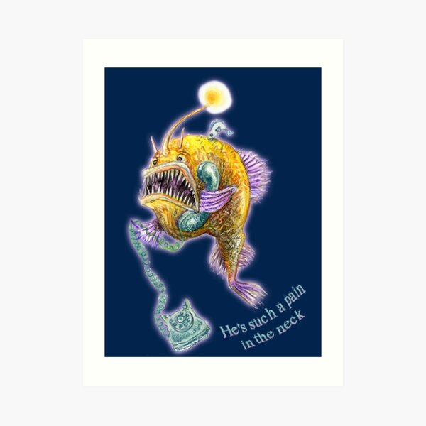 Angler Fish Love - He's Such a Pain in the Neck Art Print