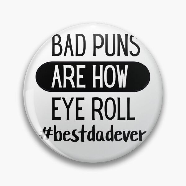 Item preview, bad puns are how eye roll #bestdadever designed and sold by hardscuffle.