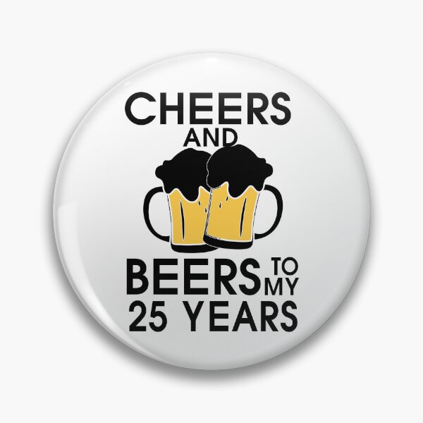 Item preview, Cheers and Beers to my 25 Years Drink Party Art Design Happy Apparel Essential Inspiration Joy Mood  Beer Squad designed and sold by DesignByHeartUK.