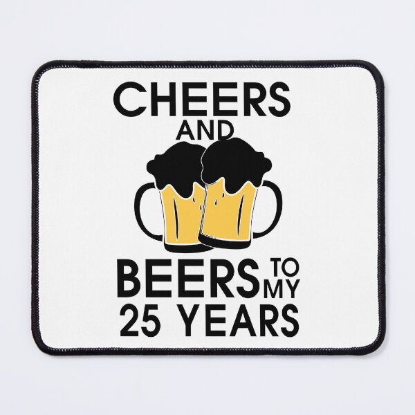 Item preview, Cheers and Beers to my 25 Years Drink Party Art Design Happy Apparel Essential Inspiration Joy Mood  Beer Squad designed and sold by DesignByHeartUK.