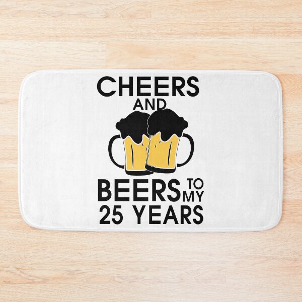 Item preview, Cheers and Beers to my 25 Years Drink Party Art Design Happy Apparel Essential Inspiration Joy Mood  Beer Squad designed and sold by DesignByHeartUK.