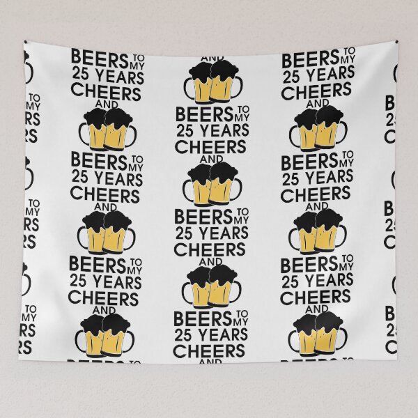 Item preview, Cheers and Beers to my 25 Years Drink Party Art Design Happy Apparel Essential Inspiration Joy Mood  Beer Squad designed and sold by DesignByHeartUK.