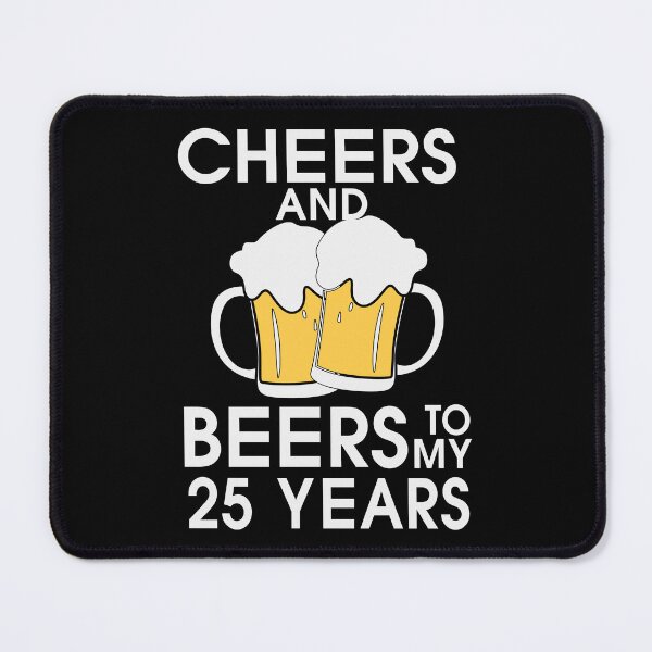 Item preview, Cheers and Beers to my 25 Years Drink Party Art Design Happy Apparel Essential Inspiration Joy Mood Beer Squad designed and sold by DesignByHeartUK.