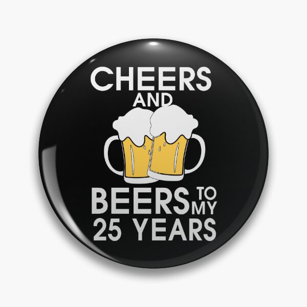 Item preview, Cheers and Beers to my 25 Years Drink Party Art Design Happy Apparel Essential Inspiration Joy Mood  Beer Squad designed and sold by DesignByHeartUK.