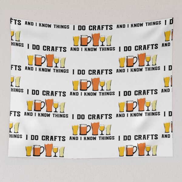 Item preview, I Do Crafts And I Know Things Beer Party Art Design Happy Apparel Essential Inspiration Joy Mood  Beer Squad designed and sold by DesignByHeartUK.