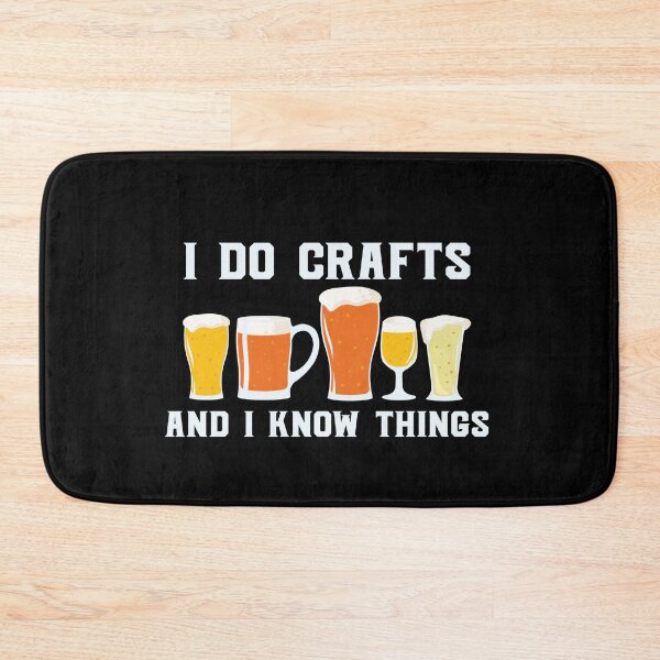 Item preview, I Do Crafts And I Know Things Beer Party Art Design Happy Apparel Essential Inspiration Joy Mood  Beer Squad designed and sold by DesignByHeartUK.