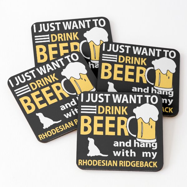 Item preview, I just Want To Drink Beer and Hang with my Rhodesian Ridgeback Party Art Design Happy Apparel Essential Inspiration Joy Mood  Beer Squad designed and sold by DesignByHeartUK.