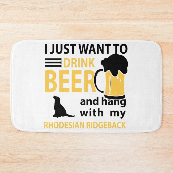 Item preview, I just Want To Drink Beer and Hang with my Rhodesian Ridgeback Party Art Design Happy Apparel Essential Inspiration Joy Mood  Beer Squad designed and sold by DesignByHeartUK.