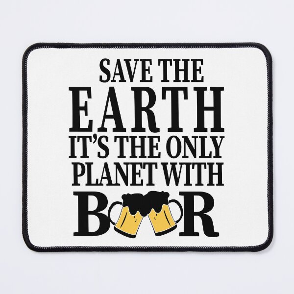 Item preview, Save The Earth Its the Only Planet with Beer Party Art Design Happy Apparel Essential Inspiration Joy Mood Beer Squad designed and sold by DesignByHeartUK.