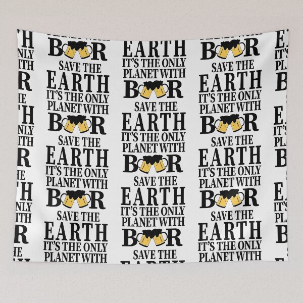 Item preview, Save The Earth Its the Only Planet with Beer Party Art Design Happy Apparel Essential Inspiration Joy Mood  Beer Squad designed and sold by DesignByHeartUK.