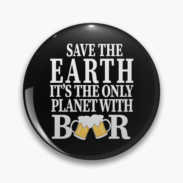 Item preview, Save The Earth Its the Only Planet with Beer Party Art Design Happy Apparel Essential Inspiration Joy Mood  Beer Squad designed and sold by DesignByHeartUK.
