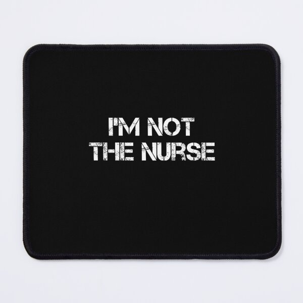 Item preview, I'm Not The Nurse designed and sold by rachidhaz.