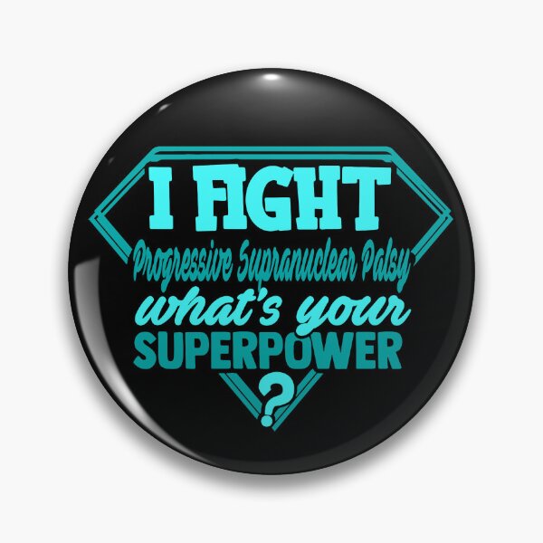 Item preview, I Fight Progressive Supranuclear Palsy What's Your Superpower designed and sold by Kohend.