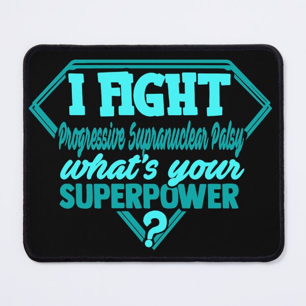 Item preview, I Fight Progressive Supranuclear Palsy What's Your Superpower designed and sold by Kohend.