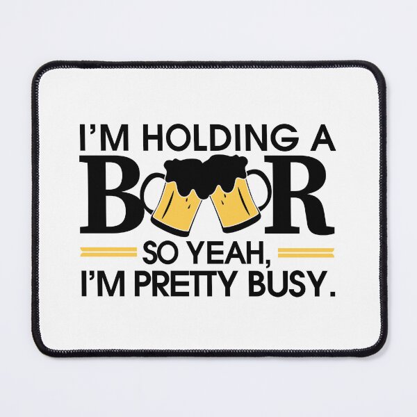Item preview, I am Holding A Beer So Yeah I am Pretty Busy Party Art Design Happy Apparel Essential Inspiration Joy Mood Beer Squad designed and sold by DesignByHeartUK.