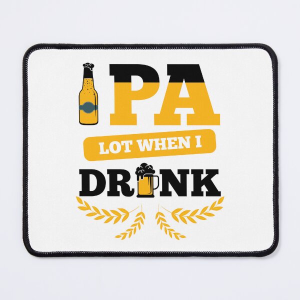 Item preview, IPA Lot When I Drink Beer Party Art Design Happy Apparel Essential Inspiration Joy Mood Beer Squad designed and sold by DesignByHeartUK.