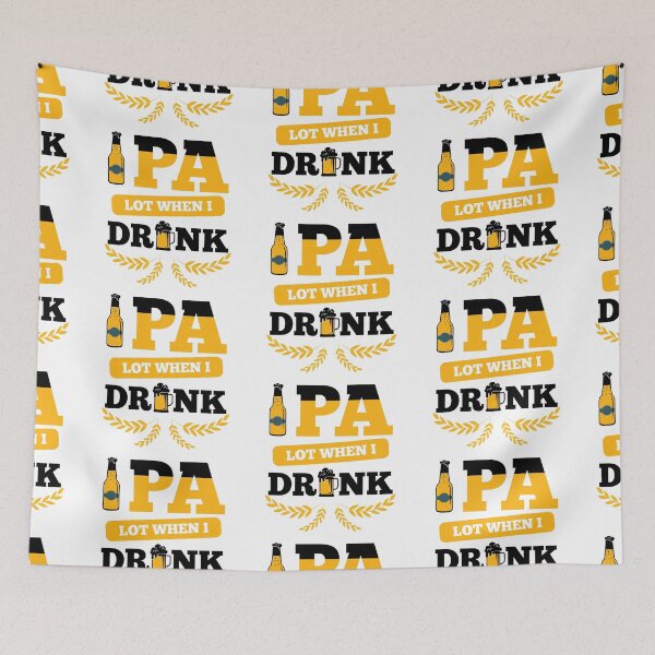Item preview, IPA Lot When I Drink Beer Party Art Design Happy Apparel Essential Inspiration Joy Mood  Beer Squad designed and sold by DesignByHeartUK.