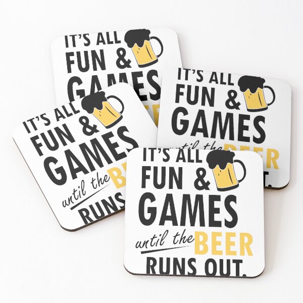 Item preview, It's All Fun and Drink Games until the Beer Runs Out Beer Party Art Design Happy Apparel Essential Inspiration Joy Mood  Beer Squad designed and sold by DesignByHeartUK.