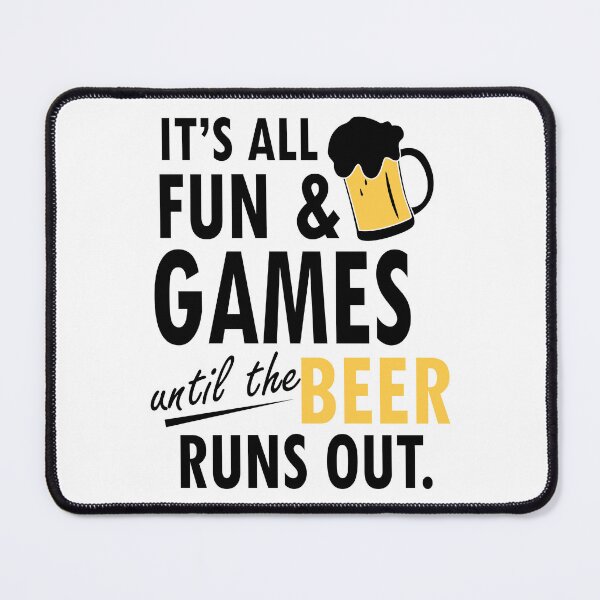 Item preview, It's All Fun and Drink Games until the Beer Runs Out Beer Party Art Design Happy Apparel Essential Inspiration Joy Mood Beer Squad designed and sold by DesignByHeartUK.
