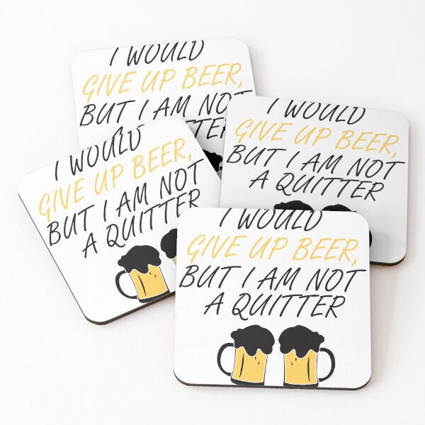 Item preview, I would give up beer but i am not a quitter love beer Party Art Design Happy Apparel Essential Inspiration Joy Mood  Beer Squad designed and sold by DesignByHeartUK.