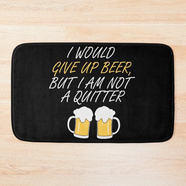 Item preview, I would give up beer but i am not a quitter love beer Party Art Design Happy Apparel Essential Inspiration Joy Mood  Beer Squad designed and sold by DesignByHeartUK.