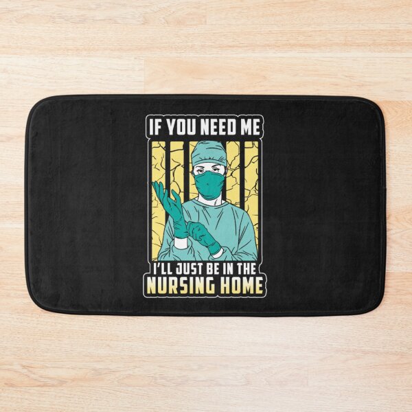 Item preview, If You Need Me Just The Nursing Home designed and sold by ClamenTaon.