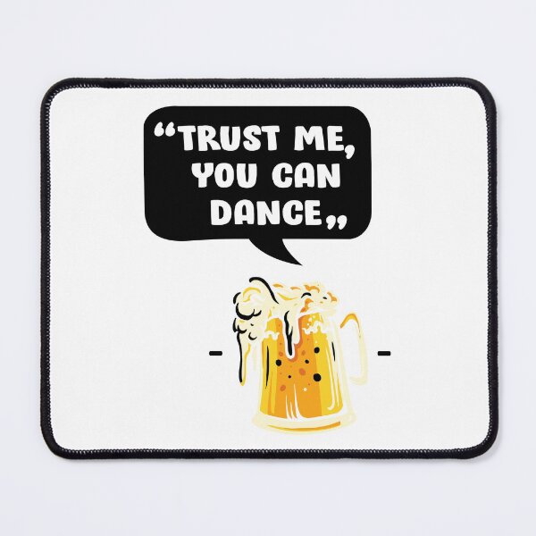 Item preview, Trust Me You Can Dance Love Beer Drink Party Art Design Happy Apparel Essential Inspiration Joy Mood  Beer Squad designed and sold by DesignByHeartUK.