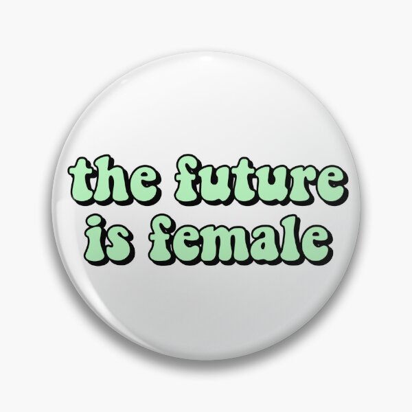 Item preview, THE FUTURE IS FEMALE designed and sold by CaliDesigns.