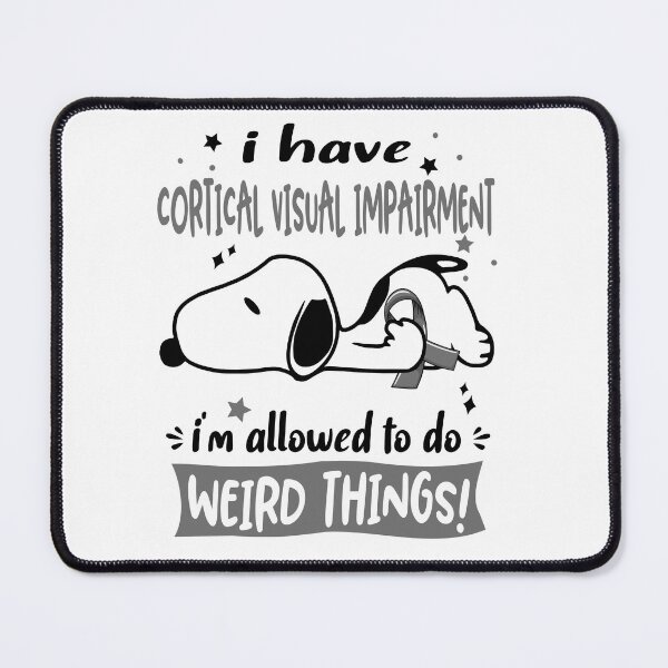 Item preview, I Have Cortical Visual Impairment I Am Allowed To Do WEIRD THINGS! designed and sold by Wlsnpeggy.