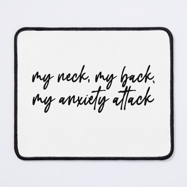 Item preview, My neck, my back, my anxiety attack designed and sold by Sketchy Lexy.