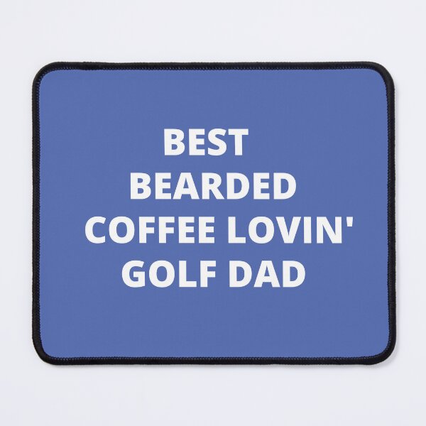 Item preview, BEST BEARDED COFFEE LOVIN' GOLF DAD designed and sold by Andy1503.