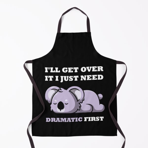 Item preview, I 'll Get Over It I Just Need To Be Dramatic First designed and sold by CRO-DESIGN.