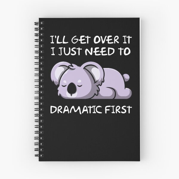 Item preview, I 'll Get Over It I Just Need To Be Dramatic First designed and sold by CRO-DESIGN.