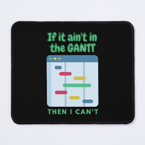 Item preview, If It Ain't in the GANTT designed and sold by Elle  Hazlett.