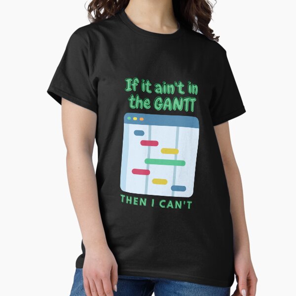 Item preview, If It Ain't in the GANTT designed and sold by Elle  Hazlett.